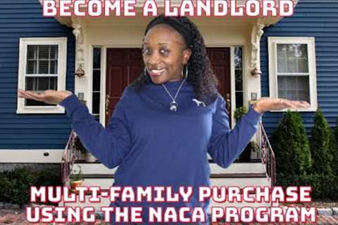 Multi-Family Unit Purchase Using The NACA Program + Become a LandLord!