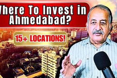 Ahmedabad Investment SECRETS: Top Locations &amp; Real Estate Growth Analysis!