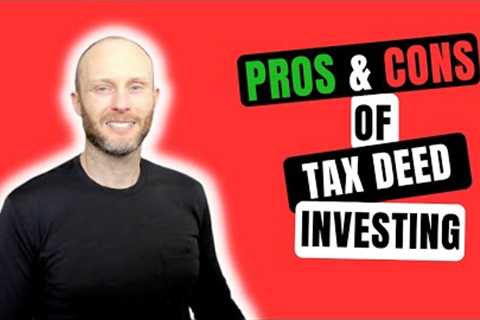 The Pro's and Con's of Tax Deed Investing