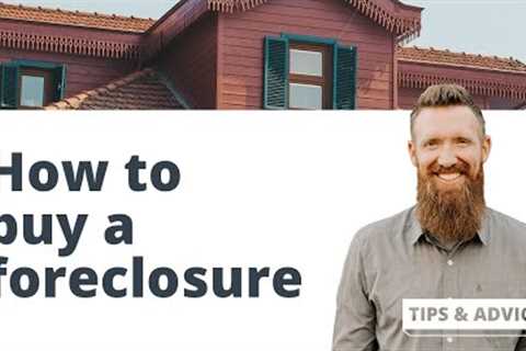 How to Find and Buy a Foreclosed Home