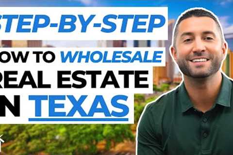 How to Wholesale Real Estate in Texas (STEP-BY-STEP)!