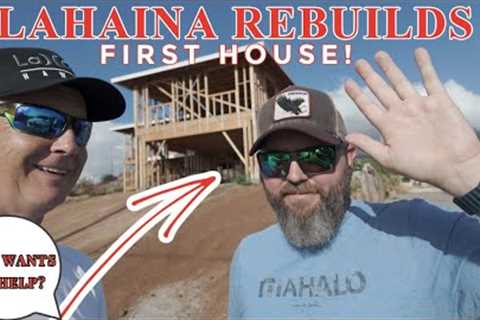 The First House is Up! Lahaina, Maui Rebuilds After Fire 🔥