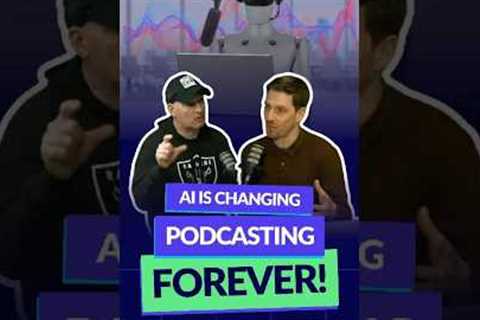 AI is Changing Podcasting FOREVER!