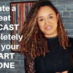 Start a Podcast From Your Phone: Complete Beginner's Guide