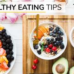 BEGINNERS GUIDE TO HEALTHY EATING | 15 healthy eating tips
