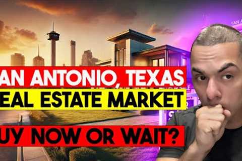 San Antonio Real Estate Market Update: Is Now the Best Time to Buy or Sell?