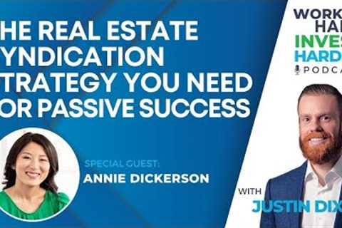 EP26 | The Real Estate Syndication Strategy You Need for Passive Success with Annie Dickerson
