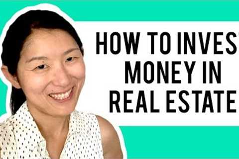 How To Invest Money In Real Estate And Which Real Estate Investing Strategy Is Best For You