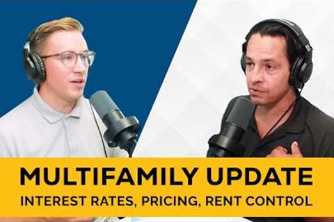 Multifamily Market Insights | Interest Rates, Rent Control &amp; Opportunities