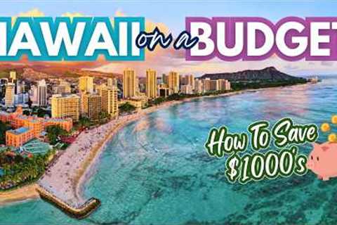 How to Travel HAWAII on a BUDGET (Save Hundreds on Every Island!)