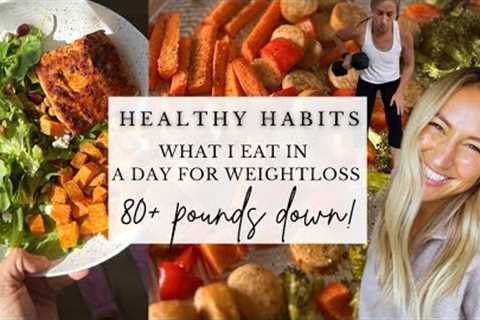What I Eat in a Day for Weight Loss | Healthy Lifestyle Habits (vlog)