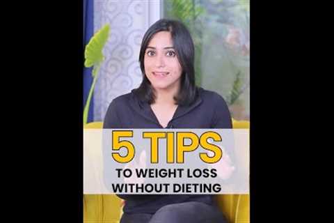 5 Tips to Weight Loss Without Dieting #shorts