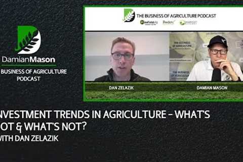 Investment Trends In Agriculture - What’s Hot &amp; What’s Not? | Damian Mason