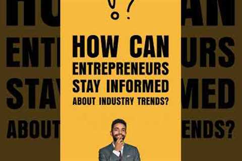 How can entrepreneurs stay informed about industry trends?#motivation #investing#business #lifestyle