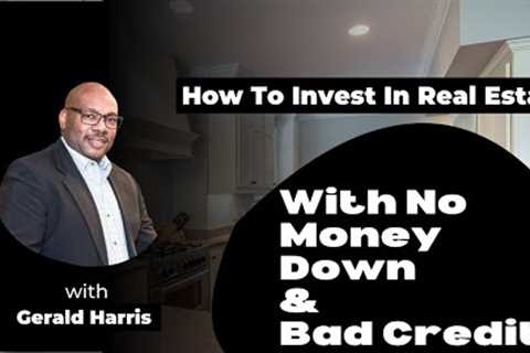 How To Invest In Real Estate With No Money Down (Even If You Have Bad Credit)