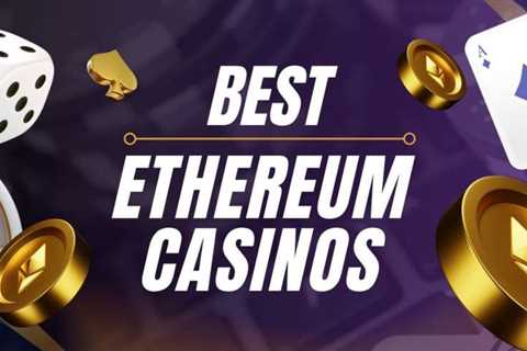 2025’s Best Ethereum Casinos: Top ETH Gambling Sites Online for Big Wins