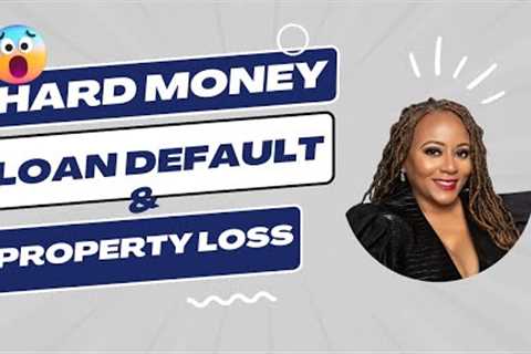 Hard Money Loan Defaults and Taking the Property