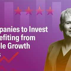 3 Companies to Invest in Benefiting from Multiple Growth Trends