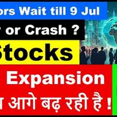 Investors Wait till 9 Jul Rally or Crash ?   | 3 Company New Expansion |