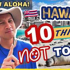 Top 10 Things You Should NOT Do in Hawaii - Travel Tips & How To Get Along With The Locals!
