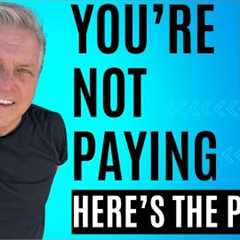 You’re Not Paying – Here’s the Proof!