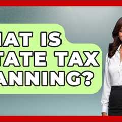 What Is Estate Tax Planning? | Your Civil Rights Guide