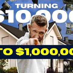 How to Turn $10,000 into a Million Dollars with Real Estate: Step-by-Step Strategy Revealed!