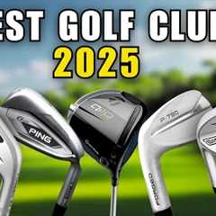 Best Golf Clubs in 2025: Drivers, Irons, Wedges & Full Sets Reviewed