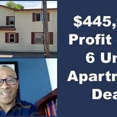 $445,000 Profit 6 Unit Apartment Deal [Case Study]