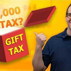 Gift Taxes: What the IRS Doesn't Tell You!