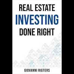 Real Estate Investing Done Right | Flipping Houses, Property Management, Wholesaling | Audiobook