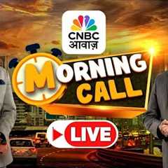 Morning Call LIVE | Stock Market | Top Stocks Today | Morning Business News |Anuj Singhal|CNBC Awaaz