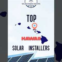 Hawaii’s Top Solar Companies: Power Your Island Home