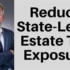 Minimize State-Level Estate Tax: Estate Planning Strategies