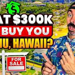 What $300,000 Can Buy You In Oahu, Hawaii in 2025 | 3 Things You MUST Know! | Hawaii Real Estate