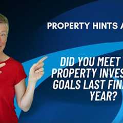 Did you meet your property investment goals last financial year?