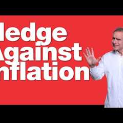 7-30-25 How to Effectively Hedge  Against Inflation