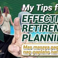 MY TIPS  FOR EFFECTIVE RETIREMENT PLANNING: Mas masaya pag nagpa-plano nang maaga! - Rex Mendoza