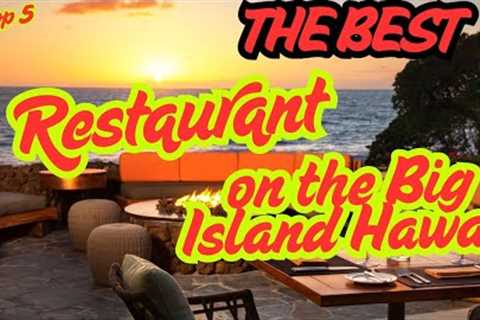 The best restaurants on the Big Island Hawaii