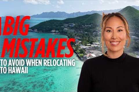 5 Biggest Mistakes Relocating To Hawaii