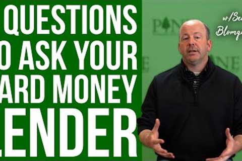 5 Questions To Ask Your Hard Money Lender