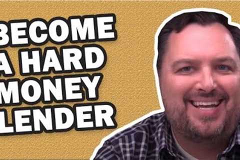 How to Become a Hard Money Lender