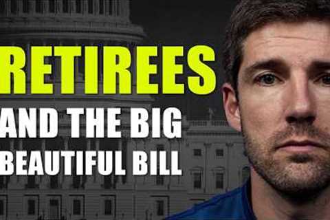 How the New Tax Law Will Actually Affect Your Tax Bill ($6,000 Senior Deductions, Roth, IRA)
