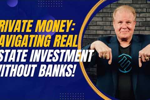 Navigating Real Estate Investment Without Banks: Lessons in Private Lending