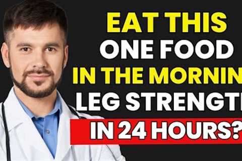 Seniors: Eat This in the Morning to Stop Muscle Loss in Your Legs | Senior Health Tips