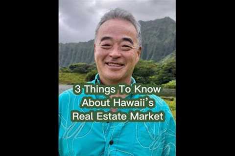 3 things to know about Hawaii’s real estate market!