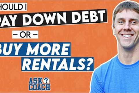 Should I Pay Down Debt OR Buy More Rentals?