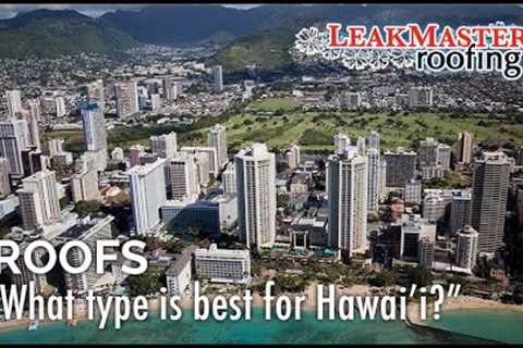 What type of roof is best for Hawai'i?