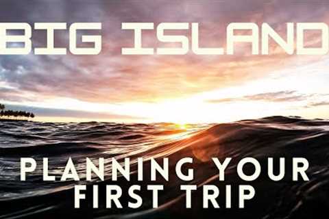 Big Island Hawaii for First-Timers: Where to Stay, What to Do &amp; Travel Tips!