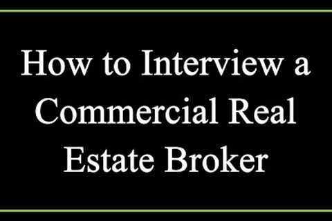 How to Interview a Commercial Real Estate Broker - Commercial Real Estate